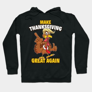 Make Thanksgiving Great Again Funny Trump Turkey Hoodie